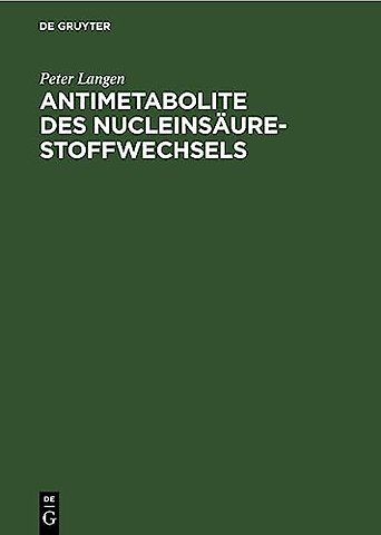 Antimetabolite des Nucleinsäure–Stoffwechsels – Biochemische Grundlagen der Wirkung
