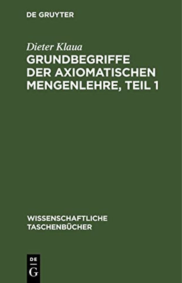 Grundbegriffe Der Axiomatischen Mengenlehre, Teil 1