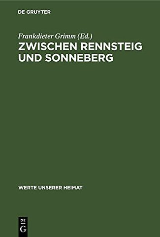 Zwischen Rennsteig und Sonneberg – Ergebnisse der heimatkundlichen Bestandsaufnahme in den Gebieten von Lauscha, Steinach, Schalkau und Sonneberg