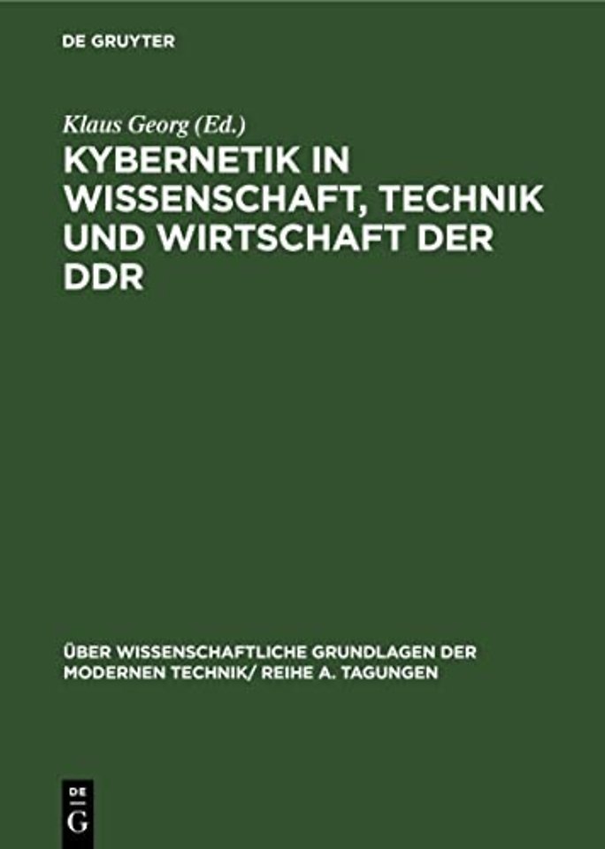 Kybernetik in Wissenschaft, Technik und Wirtscha – Vorträge und Diskussionsbeiträge, gehalten auf der Konferenz der Kybernetik–Kommission beim Gener