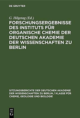 Forschungsergebnisse des Instituts für Organisch – Berlin–Adlershof 1954–1961. Alfred Rieche zum 60. Geburtstag gewidmet