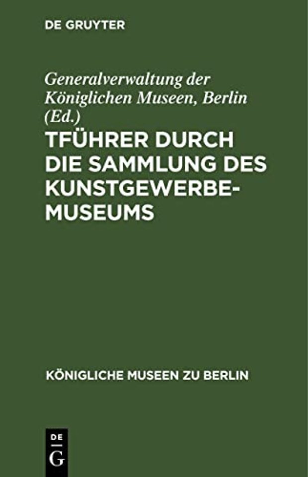 Fuhrer Durch Die Sammlung Des Kunstgewerbe-Museums
