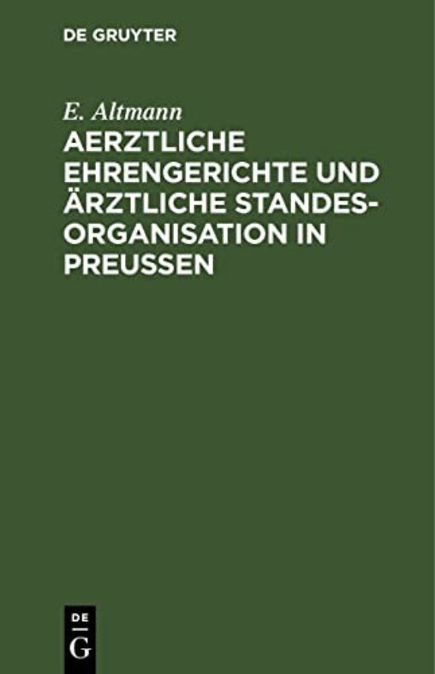 Aerztliche Ehrengerichte Und Arztliche Standesorganisation in Preußen