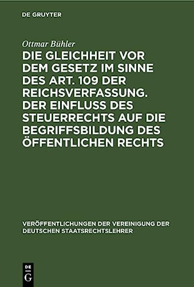 Die Gleichheit VOR Dem Gesetz Im Sinne Des Art. 109 Der Reichsverfassung. Der Einfluß Des Steuerrechts Auf Die Begriffsbildung Des Offentlichen Rechts