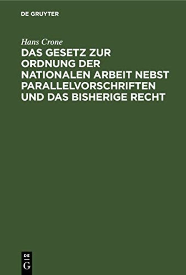 Das Gesetz Zur Ordnung Der Nationalen Arbeit Nebst Parallelvorschriften Und Das Bisherige Recht