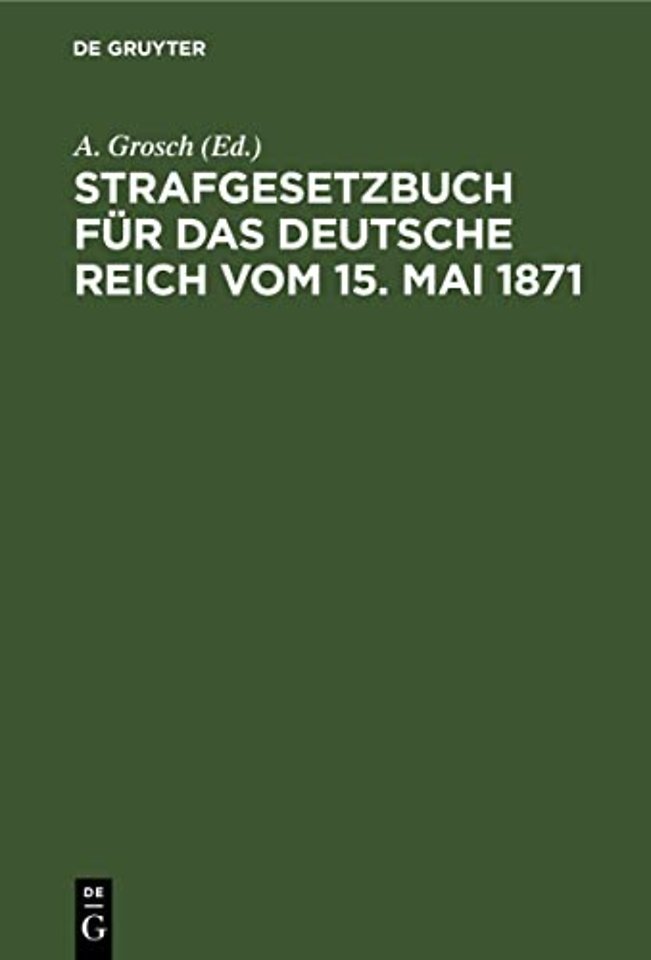 Strafgesetzbuch Fur Das Deutsche Reich Vom 15. Mai 1871