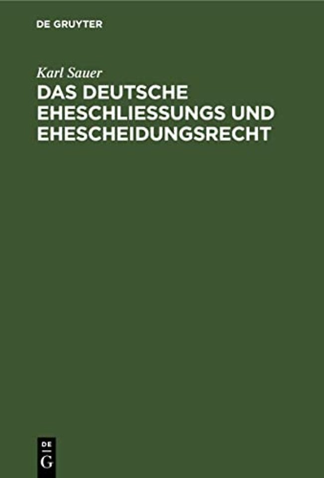 Das deutsche Eheschlieβungs und Ehescheidungsrec – Unter Berücksichtigung der Haager internationalen Privatrechtsabkommen vom 12. Juni 1902