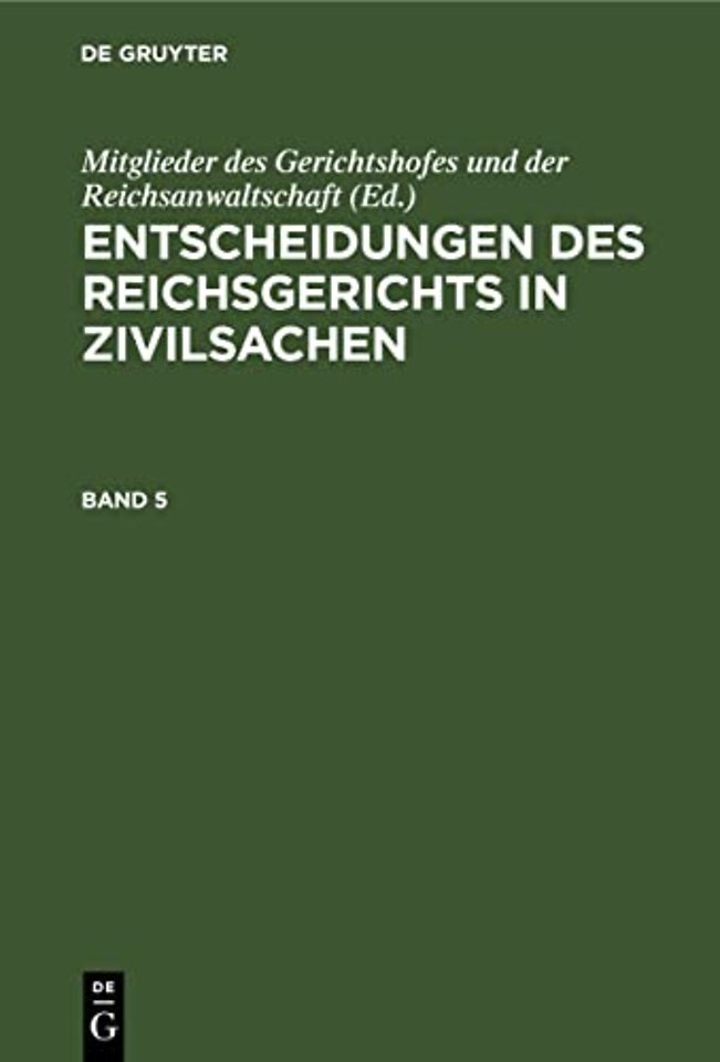 Entscheidungen des Reichsgerichts in Zivilsachen. Band 5