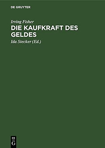 Die Kaufkraft des Geldes – Ihre Bestimmung und ihre Beziehung zu Kredit, Zins und Krisen