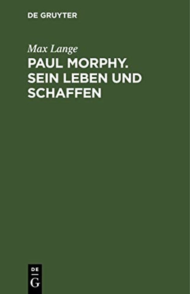 Paul Morphy. Sein Leben und Schaffen