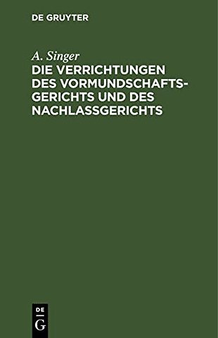 Die Verrichtungen Des Vormundschaftsgerichts Und Des Nachlaßgerichts