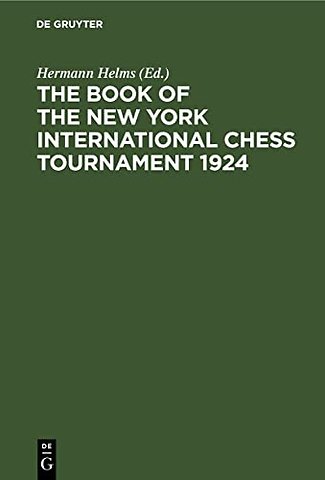 The Book of the New York International Chess Tou – Containing the Authorized Account of the 110 Games Played March–April, 1924