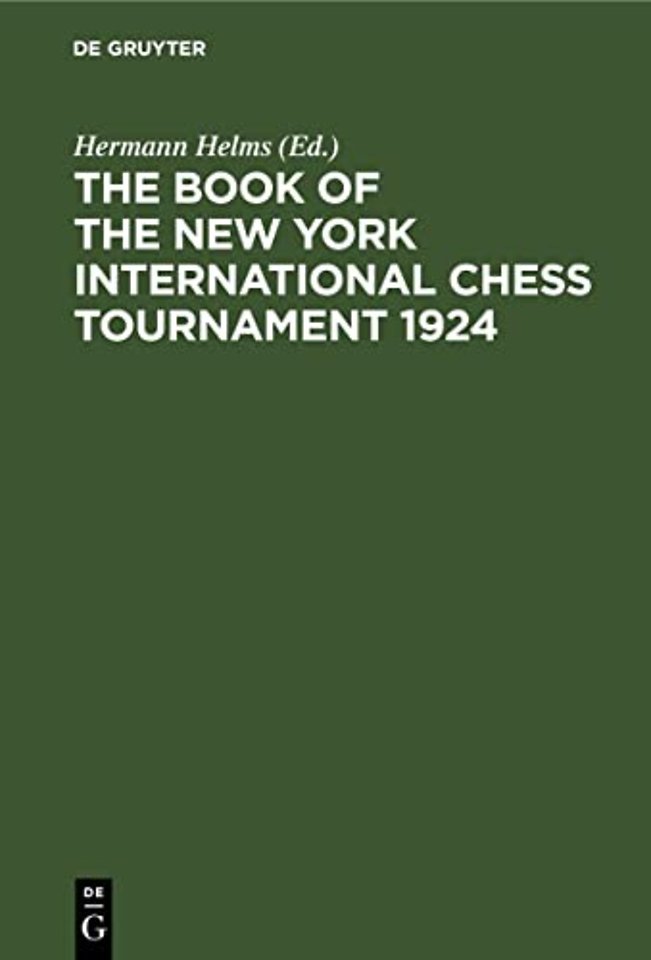 The Book of the New York International Chess Tou – Containing the Authorized Account of the 110 Games Played March–April, 1924