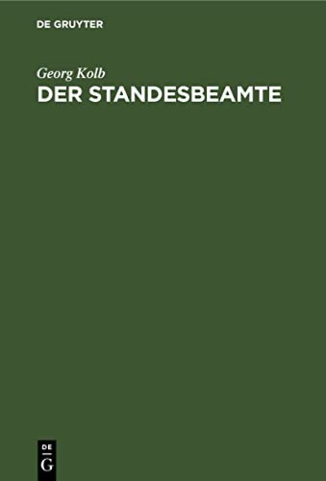 Der Standesbeamte – Praktische Anleitung zur Vollzüge des Reichsgesetzes vom 6. Februar 1875 über die Beurkundung des Personenstandes und die E