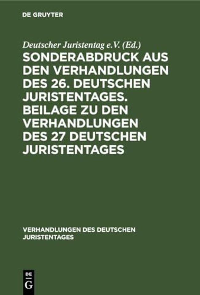 Sonderabdruck Aus Den Verhandlungen Des 26. Deutschen Juristentages. Beilage Zu Den Verhandlungen Des 27 Deutschen Juristentages