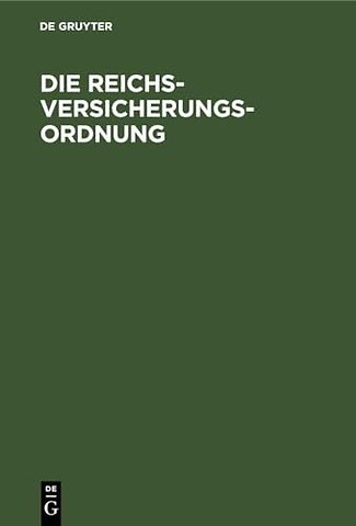 Die Reichsversicherungsordnung – nebst Einführungsgesetz und Hülfskassengesetz. Mit alphabetischem Sachregister