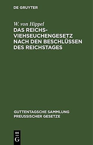 Das Reichs–Viehseuchengesetz nach den Beschlüsse – Vom 26. Juni 1909. Ausführungsvorschriften und dem Preuβischen Ausführungsgesetz