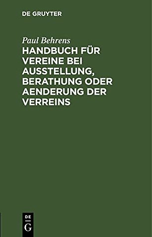 Handbuch für Vereine bei Ausstellung, Berathung – Satzung auf Grund der §§ 21 bis 79 des Bürgerlichen Gesetzbuches. Mit erläuternden Anmerk