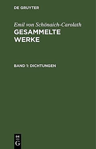 Emil von Schönaich–Carolath: Gesammelte Werke. Band 1