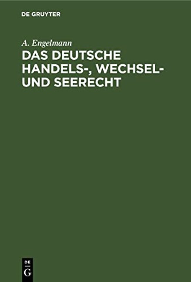 Das deutsche Handels–, Wechsel– und Seerecht
