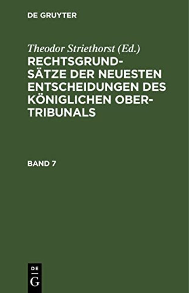Rechtsgrundsätze der neuesten Entscheidungen des Königlichen Ober–Tribunals. Band 7