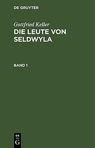 Gottfried Keller: Die Leute von Seldwyla. Band 1