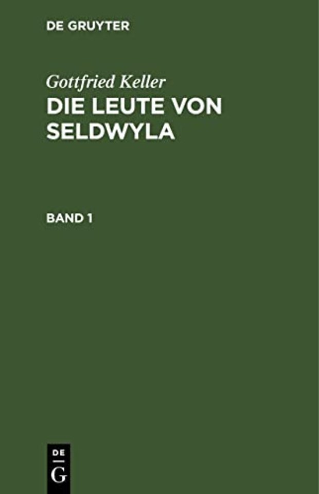 Gottfried Keller: Die Leute Von Seldwyla. Band 1