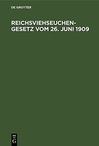Reichsviehseuchengesetz vom 26. Juni 1909 – Mit den bayerischen Ausführungsbestimmungen und der Gemeinsatzlichen Belehrung über die Seuchen
