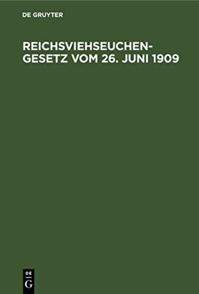 Reichsviehseuchengesetz vom 26. Juni 1909 – Mit den bayerischen Ausführungsbestimmungen und der Gemeinsatzlichen Belehrung über die Seuchen