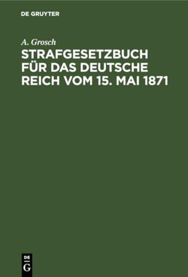 Strafgesetzbuch Fur Das Deutsche Reich Vom 15. Mai 1871