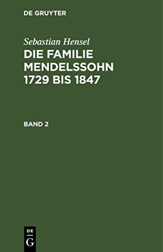 Sebastian Hensel: Die Familie Mendelssohn 1729 Bis 1847. Band 2