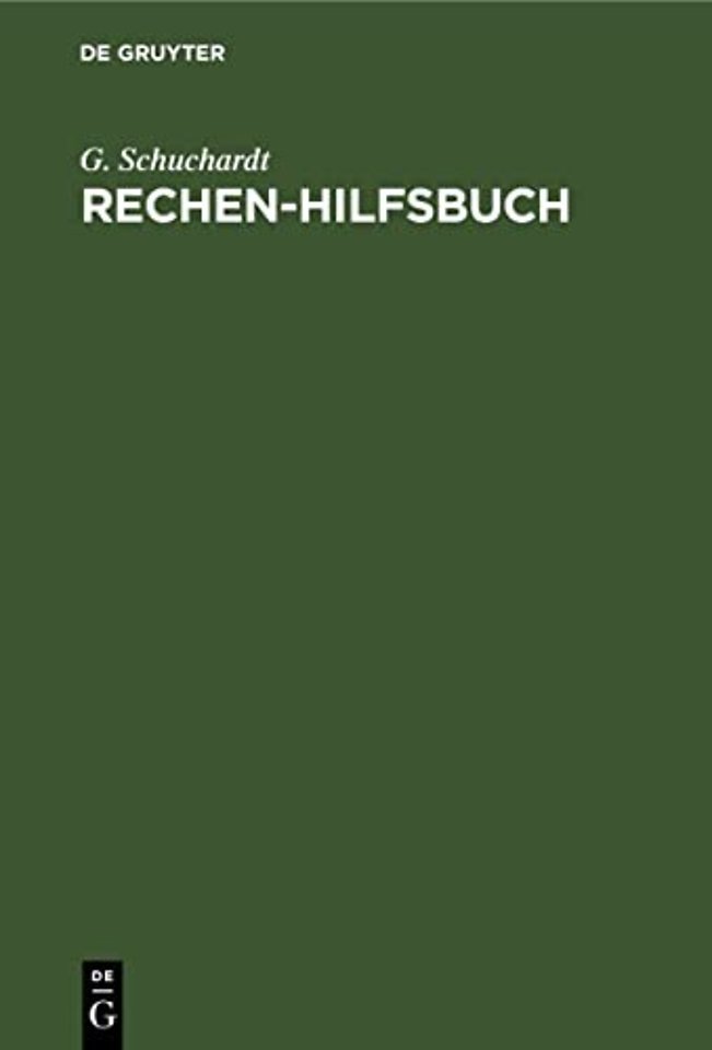 Rechen–Hilfsbuch – Berechnungstabellen für Handel und Industrie insbesondere für jede Lohn– und Akkordberechnung