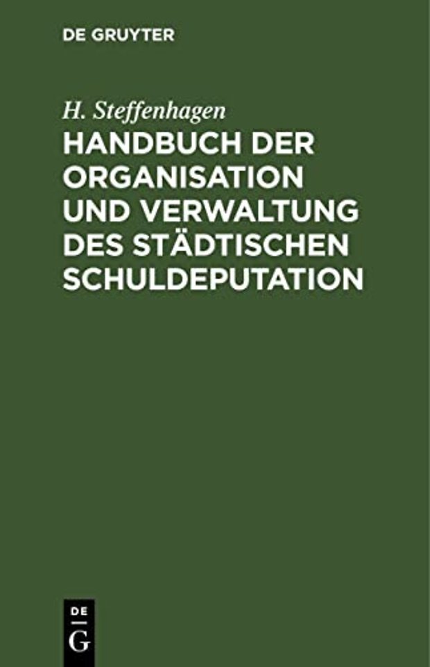 Handbuch Der Organisation Und Verwaltung Des Stadtischen Schuldeputation