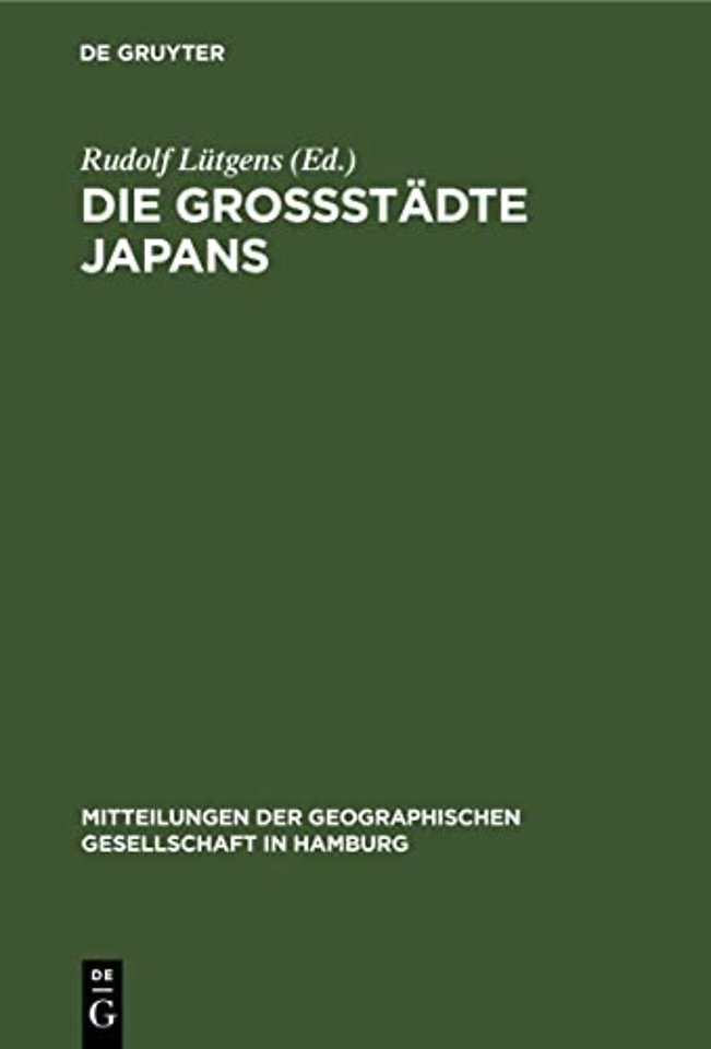 Die Groβstädte Japans – Festband zum 70 jährigen Bestehen der Geographischen Gesellschaft in Hamburg