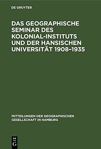 Das Geographische Seminar des Kolonial–Instituts und der Hansischen Universität 1908–1935