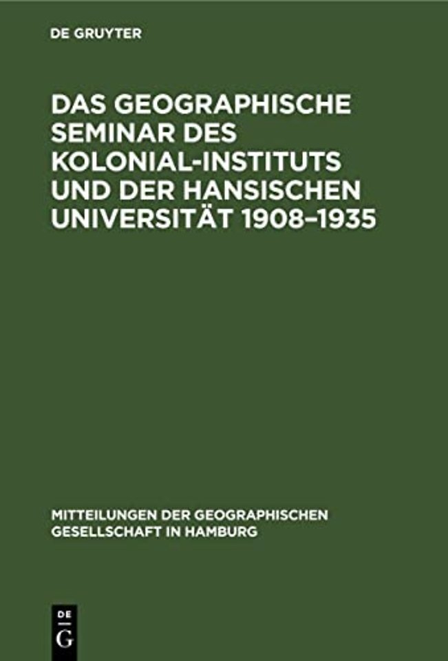 Das Geographische Seminar des Kolonial–Instituts und der Hansischen Universität 1908–1935