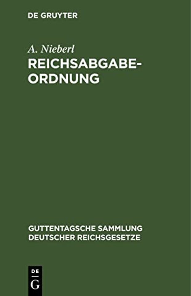 Reichsabgabeordnung – Vom 13. Dezember 1919, nebst Einführungsverordnung vom 18. Dezember 1919 und Übergangsverordnung vom 11. Oktober 1921