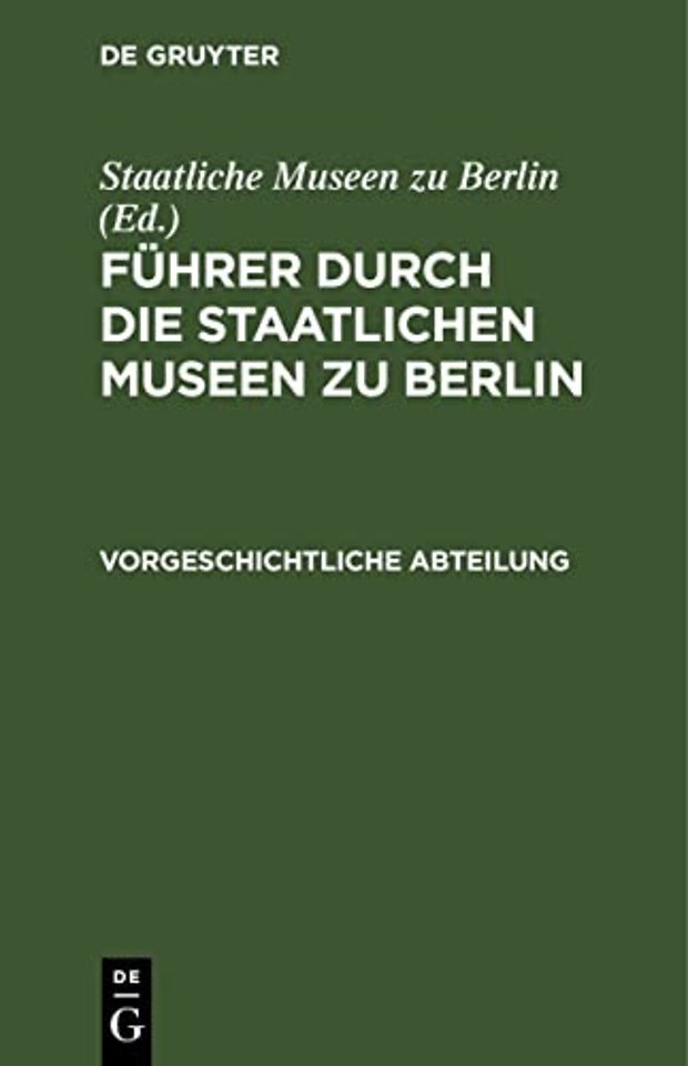 Führer durch die Staatlichen Museen zu Berlin – Vorgeschichtliche Abteilung