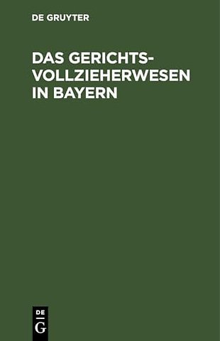 Das Gerichtsvollzieherwesen in Bayern – mit allen Formularen, einem Inhaltsverzeichnis, alphabetischem Sachregister, und einer Einführung