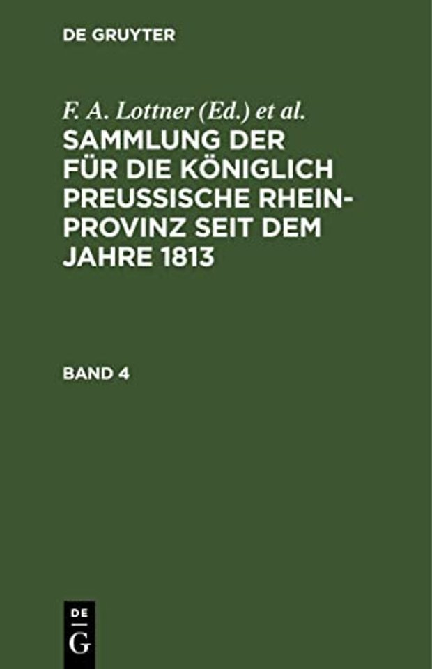 Sammlung Der Fur Die Koniglich Preussische Rhein-Provinz Seit Dem Jahre 1813. Band 4