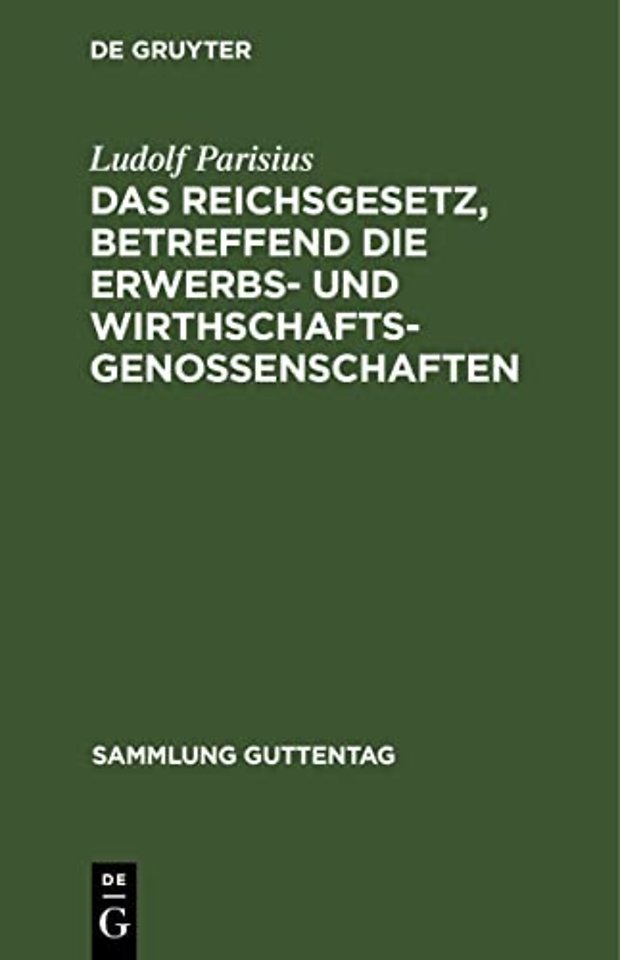 Das Reichsgesetz, betreffend die Erwerbs– und Wirthschaftsgenossenschaften