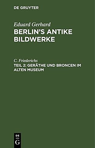 Gerathe Und Broncen Im Alten Museum