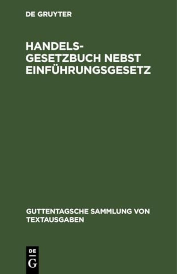 Handelsgesetzbuch nebst Einführungsgesetz – Vom 10. Mai 1897, unter Berücksichtigung der ergangenen Novellen