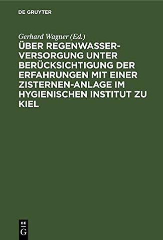 Über Regenwasserversorgung unter Berücksichtigun – Habilitationsschrift zur Erlangung der Venia legendi in der Hygiene und Bakteriologie der Hohen