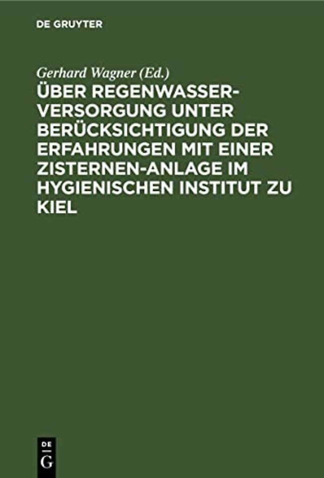 Uber Regenwasserversorgung Unter Berucksichtigung Der Erfahrungen Mit Einer Zisternen-Anlage Im Hygienischen Institut Zu Kiel