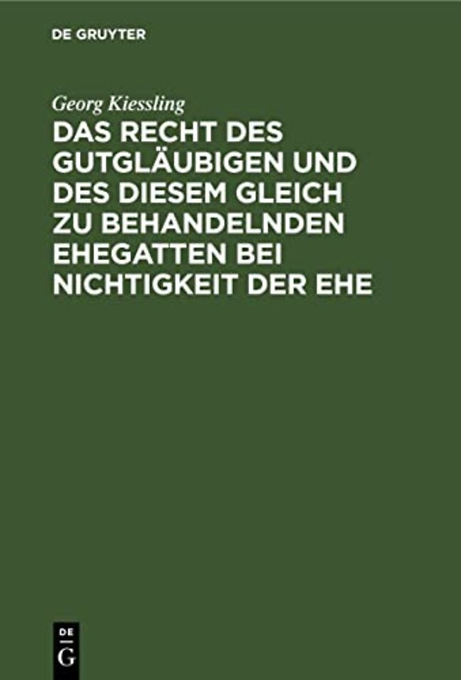 Das Recht des Gutgläubigen und des diesem Gleich zu behandelnden Ehegatten bei Nichtigkeit der Ehe