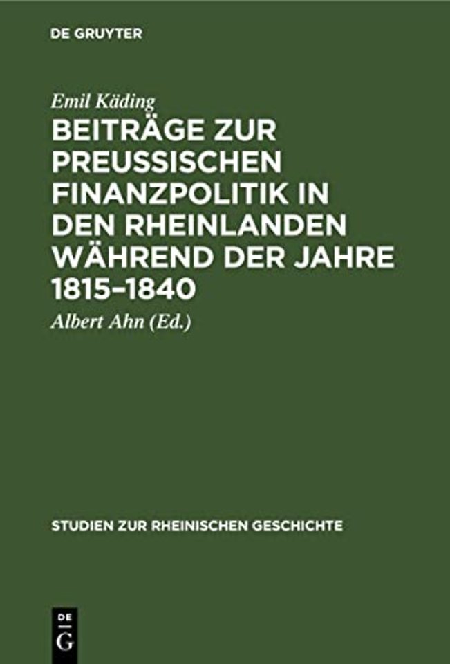 Beitrage Zur Preussischen Finanzpolitik in Den Rheinlanden Wahrend Der Jahre 1815-1840