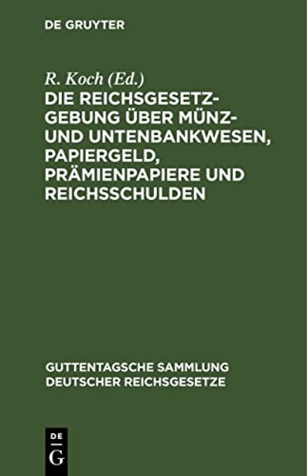 Die Reichsgesetzgebung Uber Munz- Und Untenbankwesen, Papiergeld, Pramienpapiere Und Reichsschulden