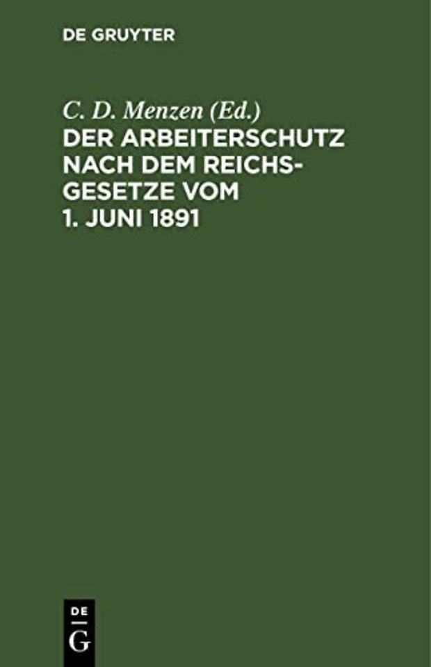Der Arbeiterschutz Nach Dem Reichsgesetze Vom 1. Juni 1891