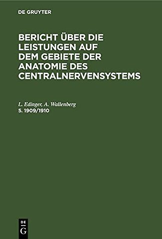 Bericht Uber Die Leistungen Auf Dem Gebiete Der Anatomie Des Centralnervensystems. 5. 1909/1910